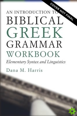 Introduction to Biblical Greek Workbook