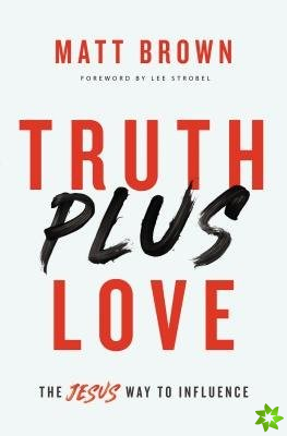 Truth Plus Love