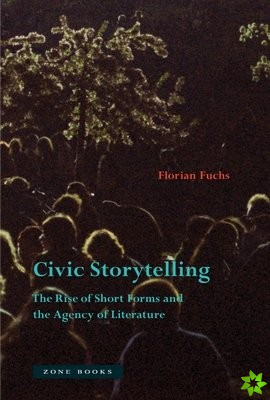 Civic Storytelling - The Rise of Short Forms and the Agency of Literature