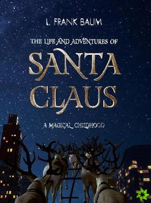 Life and Adventures of Santa Claus. A Magical Childhood