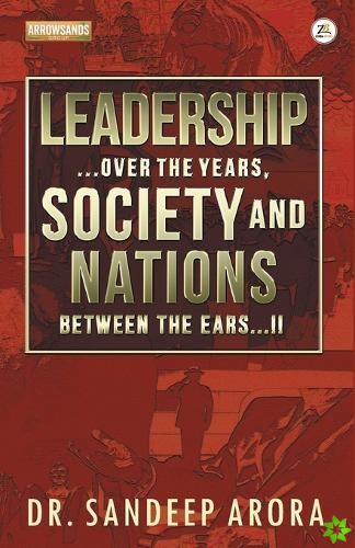 Leadership Over the Years Society & Nations Between the Ears