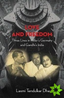 In the Shadow of Freedom  Three Lives in Hitler`s Germany and Gandhi`s India