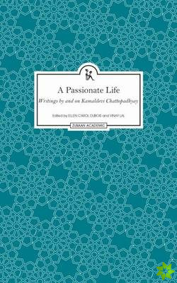 Passionate Life  Writings by and on Kamladevi Chattopadhyay
