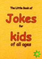 Little Book of Jokes for Kids of All Ages